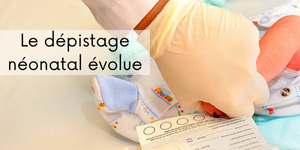 Nouveau dépistage des bébés : ce qui change