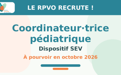 Le RPVO recrute un·e coordinateur·trice pédiatrique pour le dispositif SEV